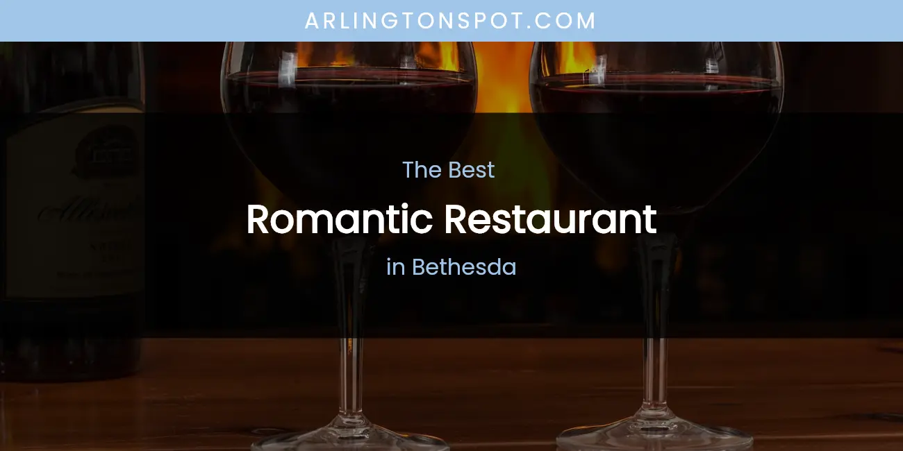 The Absolute Best Romantic Restaurant in Bethesda featured