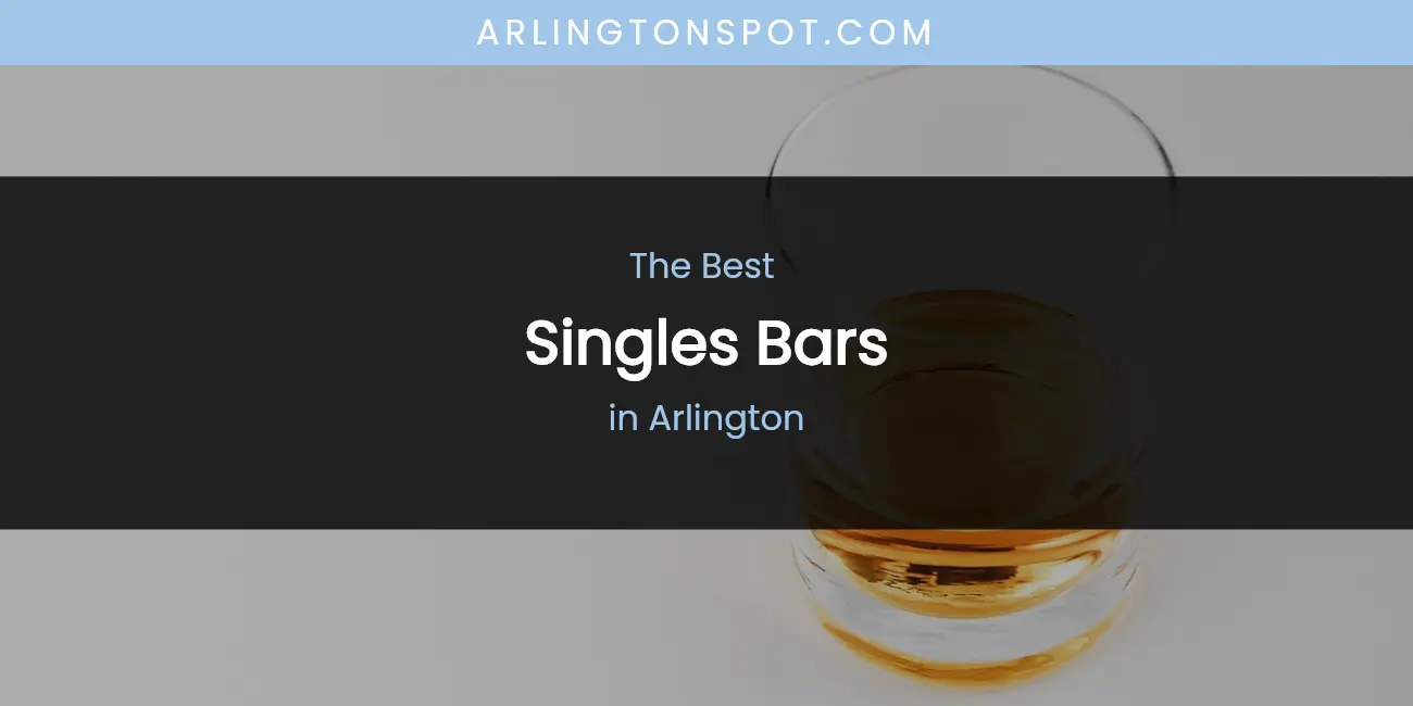 The Absolute Best Singles Bars in Arlington featured