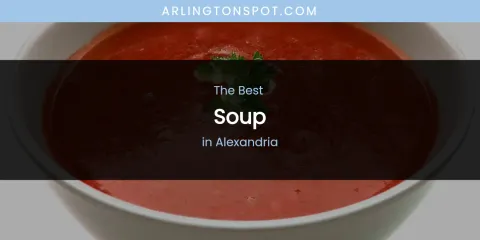 The Absolute Best Soup in Alexandria