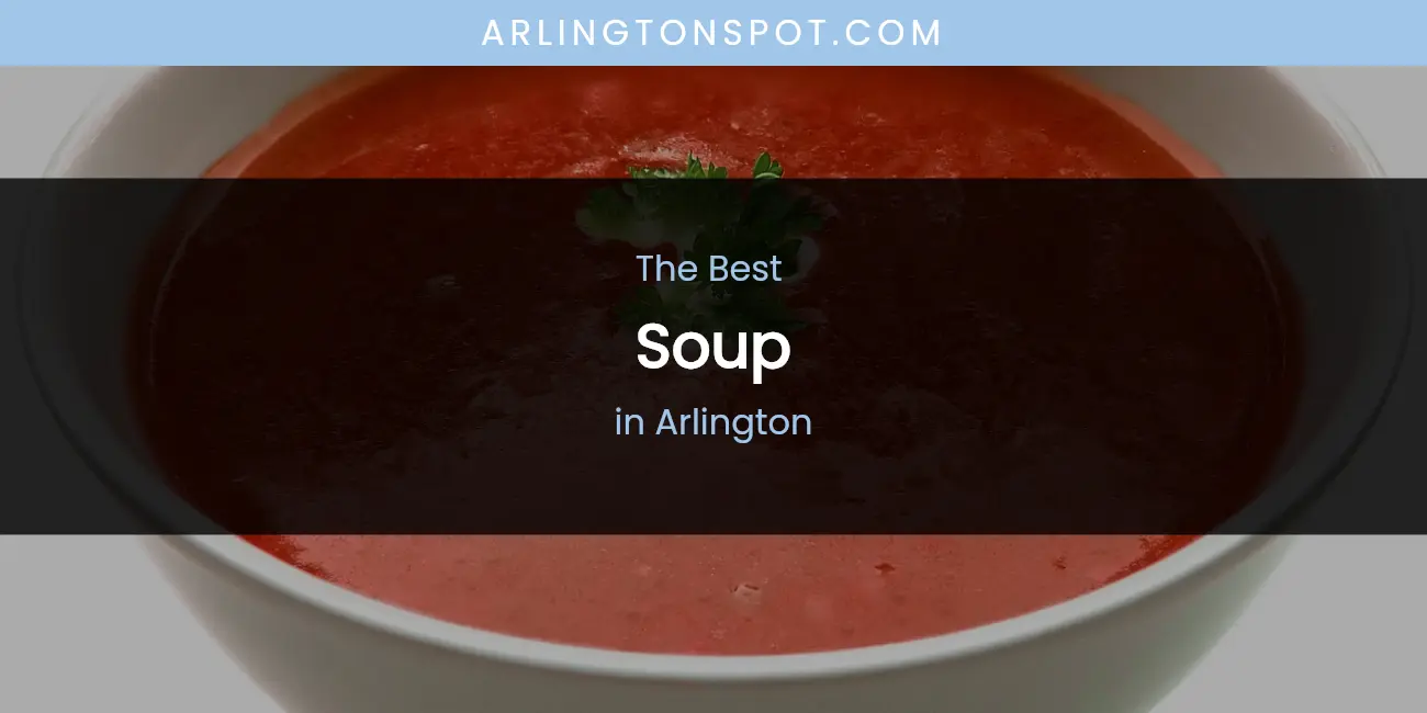 The Absolute Best Soup in Arlington featured