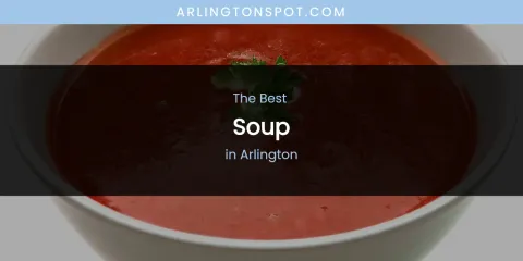 The Absolute Best Soup in Arlington