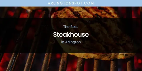 The Absolute Best Steakhouse in Arlington