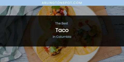 The Absolute Best Taco in Columbia