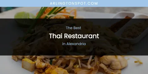 The Absolute Best Thai Restaurant in Alexandria