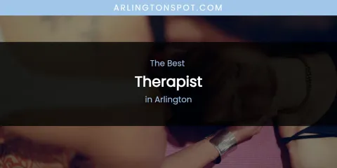The Absolute Best Therapist in Arlington